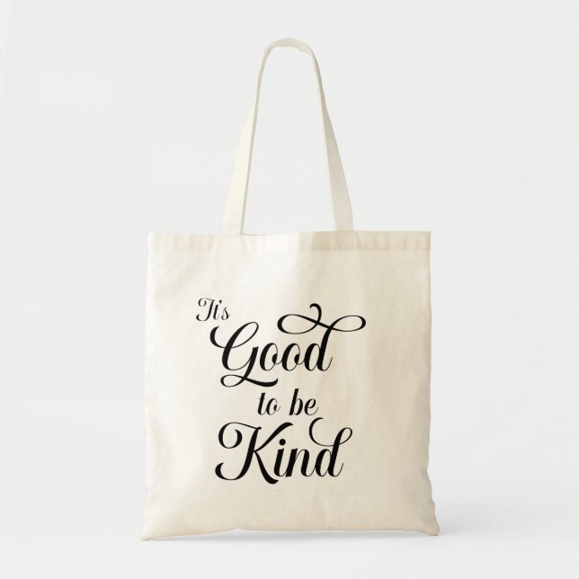 It's Good to be Kind Tote Bag (Front)