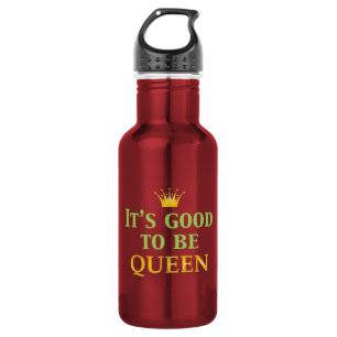 It's Good to be Queen! 532 Ml Water Bottle