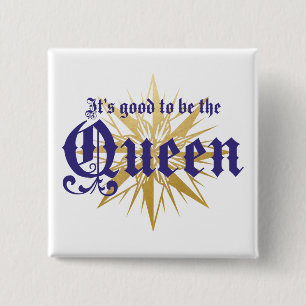 It's Good to be the Queen 15 Cm Square Badge