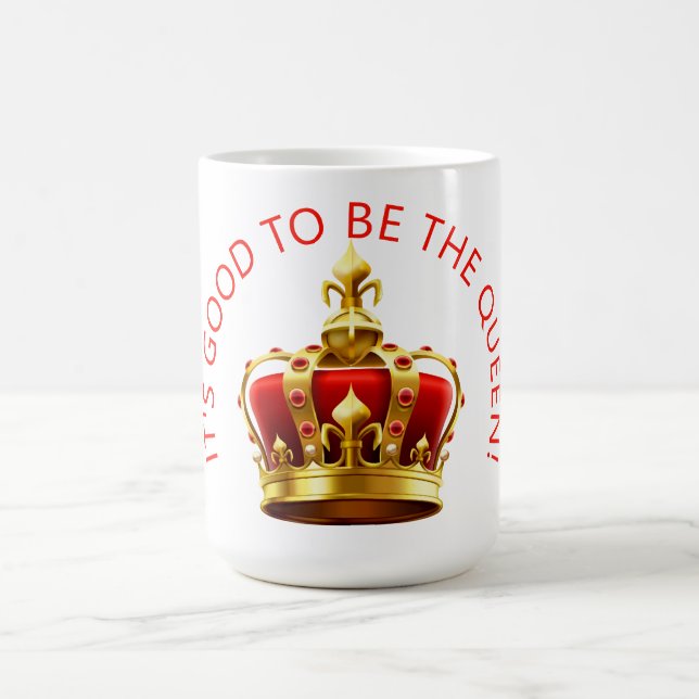 It's Good to be the Queen! Magic Mug (Center)
