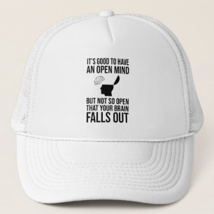 It's Good To Have An Open Mind Funny Sceptic Trucker Hat