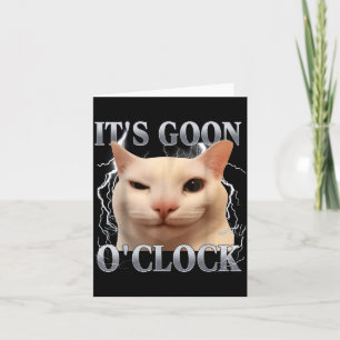 It's Goon O'clock Funny Cat Meme Men Women Humor S Card