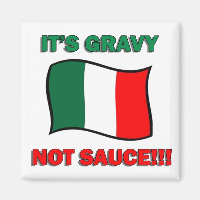 It's Gravy not sauce funny Italian Italy pizza tom Magnet (Front)
