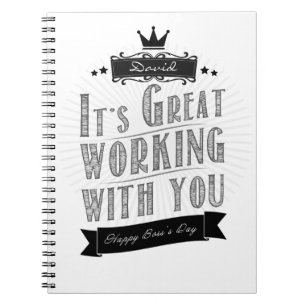 It's Great working with you, Happy Boss's Day Spiral Notebook