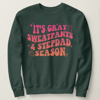 It's Grey Sweatpants Step Dad Season Funny Chris Sweatshirt