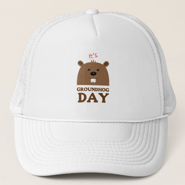 It's Groundhog Day Trucker Hat (Front)