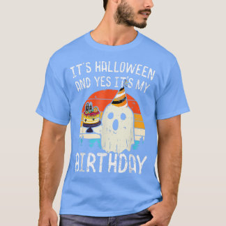 Its Halloween And Yes Its My Birthday Funny Boo Ha T-Shirt