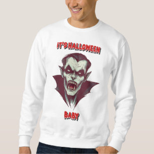 "It's Halloween Baby: The Vampire of Darkness" Sweatshirt