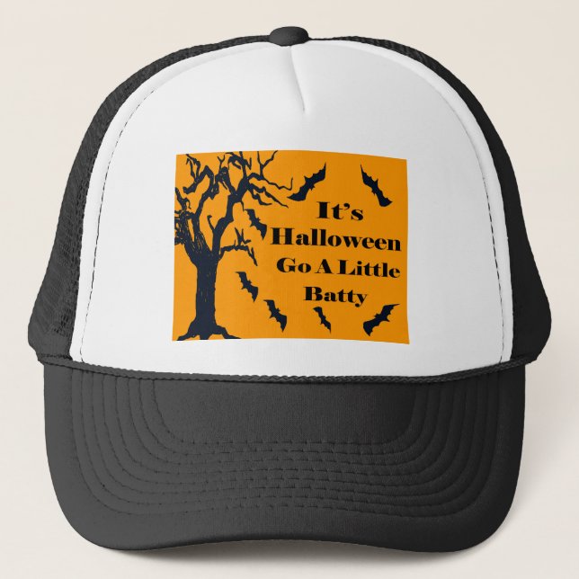 It's Halloween - Go a Little Batty! Trucker Hat (Front)