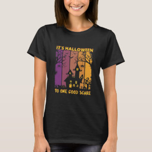 It's Halloween To One Good Scare T-Shirt