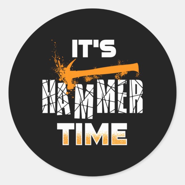 Its Hammer Time Carpenter Or Trades Classic Round Sticker (Front)