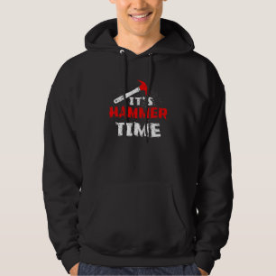 Its Hammer Time carpenter or tradesmen 3 Hoodie
