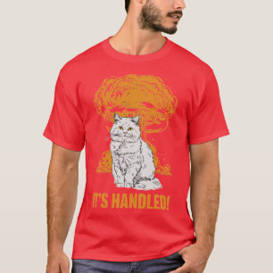 ITS HANDLED CAT T-Shirt