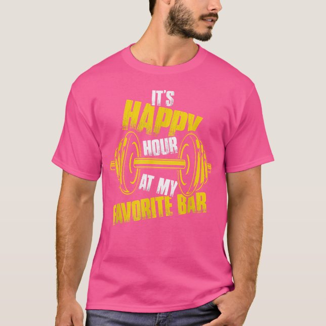 It'S Happy Hour At My Favourite Bar Weightlifting  T-Shirt (Front)