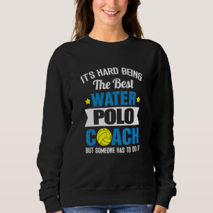 It's Hard Being The Best Water Polo Coach Water S