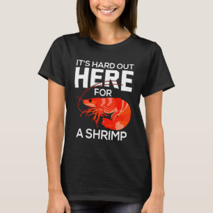 It's Hard Out Here for a Shrimp Shrimp Whisper T-Shirt