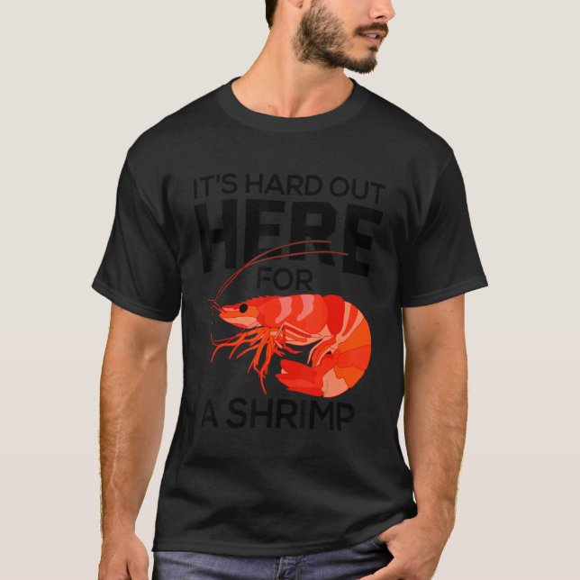 It's Hard Out Here for a Shrimp  Shrimp Whisperer T-Shirt (Front)