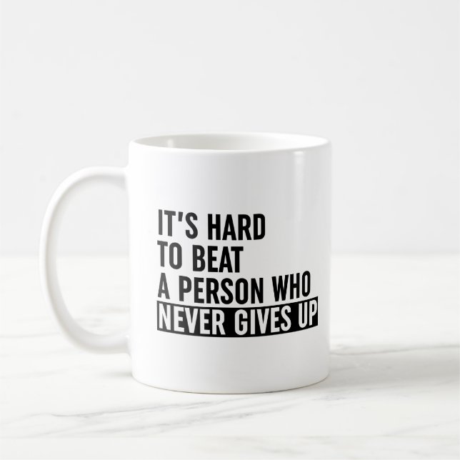 It's Hard To Beat A Person Who Never Gives Up Coffee Mug (Left)