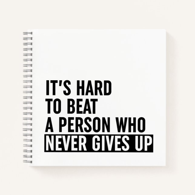 It's Hard To Beat A Person Who Never Gives Up Notebook (Front)