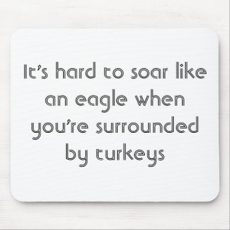 It's hard to soar like an eagle... mouse pad