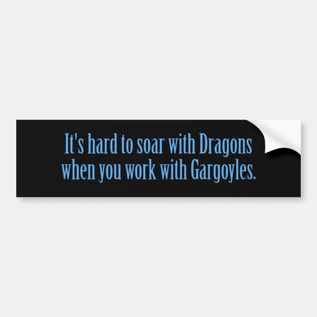 It's Hard To Soar With Dragons Bumper Sticker (Front)