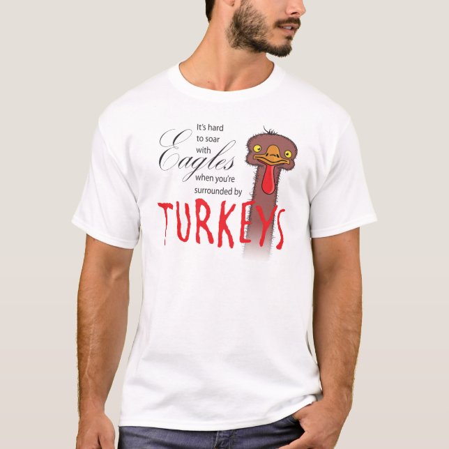 It's Hard To Soar With Eagles... T-Shirt (Front)
