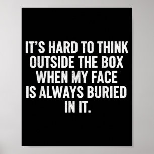 It's hard to think outside the box when my face is poster