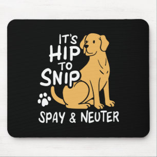 It's Hip To Snip Spay And Neuter Awareness Animal Mouse Pad