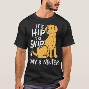 It's Hip To Snip Spay & Neuter Awareness Animal T-Shirt