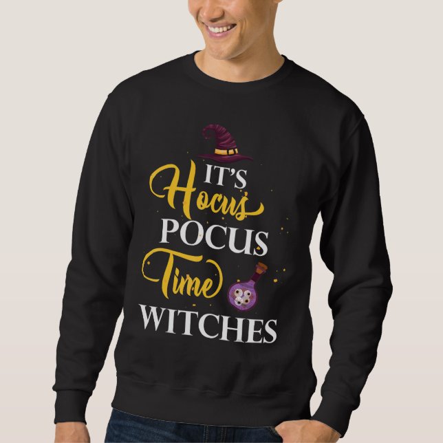 It's Hocus Pocus Time Witches Cute Halloween Sweatshirt (Front)