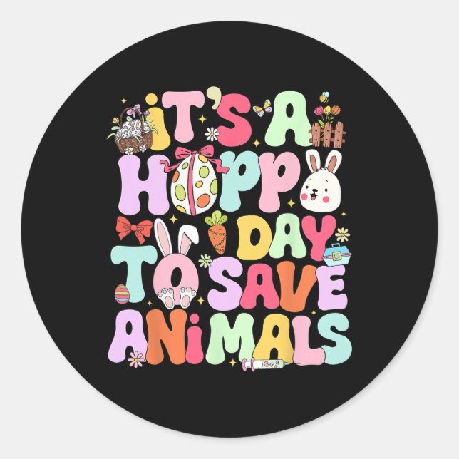 It's Hoppy Day To Save Animals Eggs Cute Bunny Eas Classic Round Sticker (Front)
