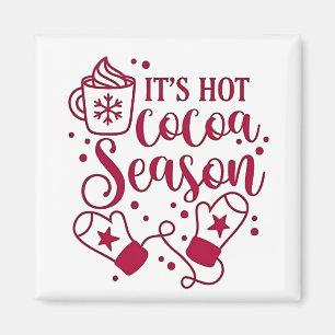 It's Hot Chocolate Season Cacoa Christmas Magnet