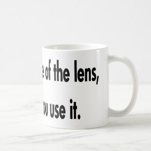 It's How You Use The Lens Coffee Mug