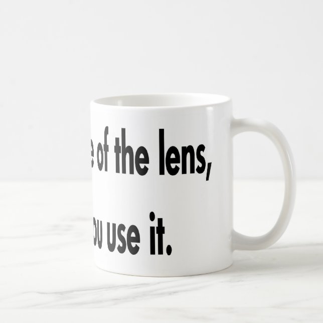 It's How You Use The Lens Coffee Mug (Right)