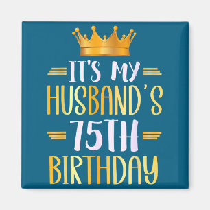 It's Husband's 75th Birthday Happy Artwork Magnet