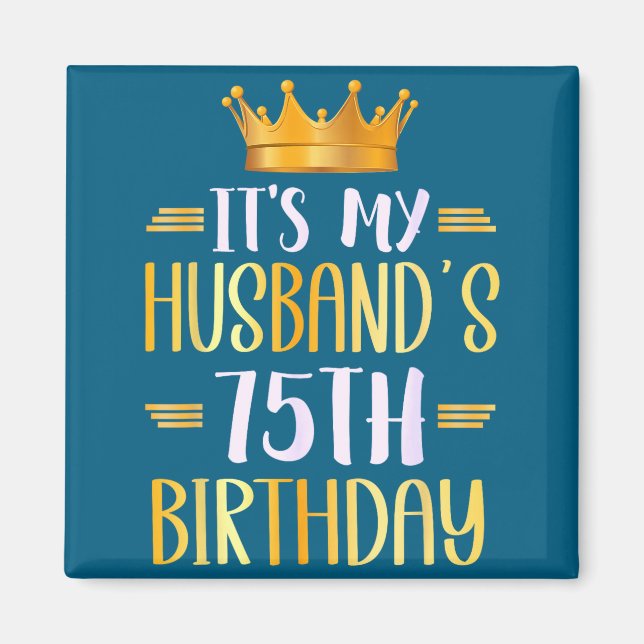 It's Husband's 75th Birthday Happy Artwork Magnet (Front)