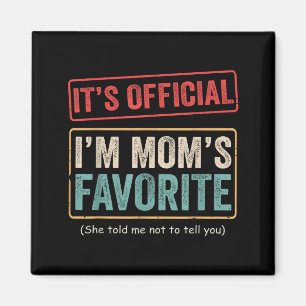 It's I'm Mom's Favorite Child Funny Family Humor Magnet