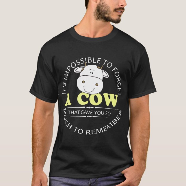Its Impossible To Forget A Cow T-Shirt (Front)