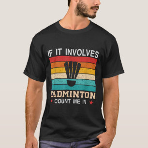 Its In My Dna Badminton Shuttle Racket Badminton P T-Shirt