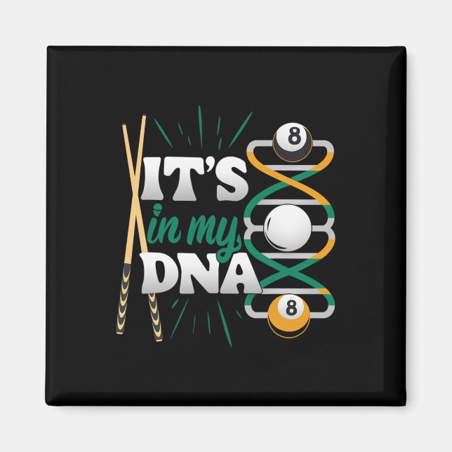 It's In My Dna - Billiard Queue Pool Player  Magnet (Front)
