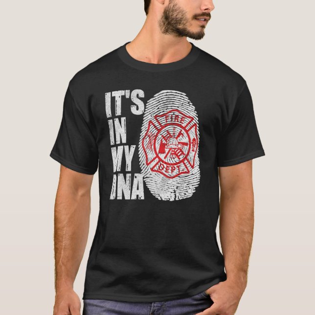 Its In My Dna  Fireman Firefighters Fire Fighter T-Shirt (Front)