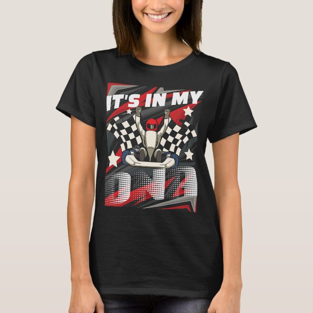 It's In My DNA  Go Kart Racer Go Kart Racing Karti T-Shirt (Front)