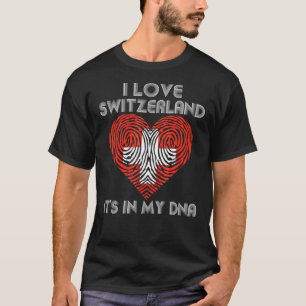 Its In My Dna I Love Switzerland Swiss Flag Nation T-Shirt