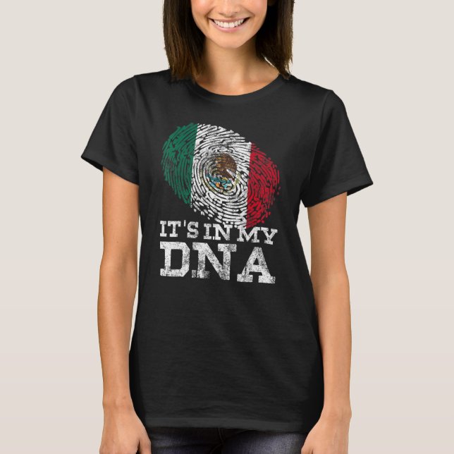 It's In My Dna Mexico Flag Mexican Hispanic Herita T-Shirt (Front)