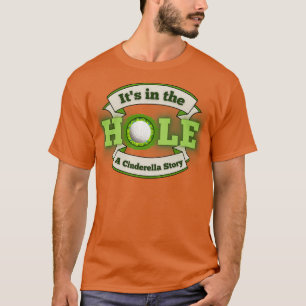 Its in the Hole A Story T-Shirt