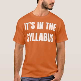 its in the syllabus 1 T-Shirt