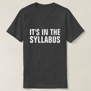 It's In The Syllabus Funny Professor Educator T-Shirt