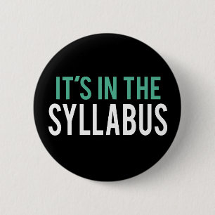 It's in the Syllabus   Teacher Humour 6 Cm Round Badge