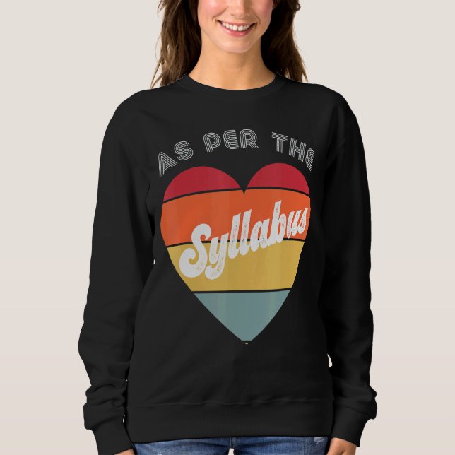 Its In The Syllabus  Tenure Teaching Retro Academi Sweatshirt (Front)