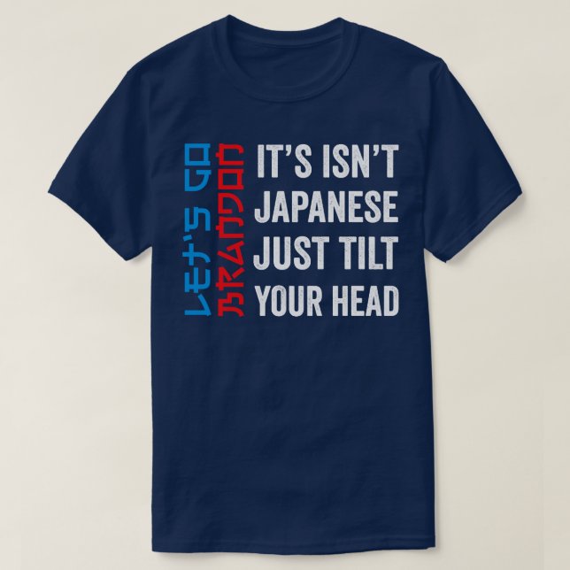 Its Isnt Japanese Lets Go Brandon Funny Lets Go Br T-Shirt (Design Front)
